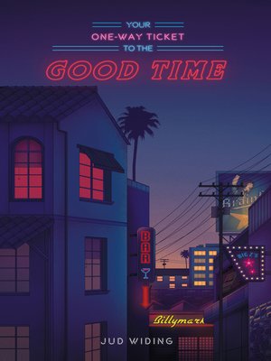 cover image of Your One-Way Ticket to the Good Time